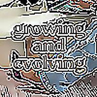 growing and evolving
