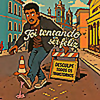 Foi tentando ser feliz (desculpe todos os transtornos)