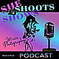 She Shoots Shows Concert Photography Podcast