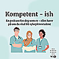 Kompetent-ish, en podcast for deg som er - eller lurer p&aring; om du skal bli sykepleiestudent.