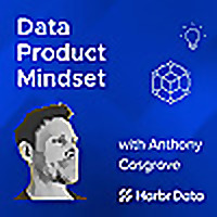 The Data Product Mindset