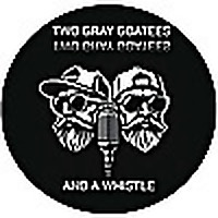 Two Gray Goatees and a Whistle