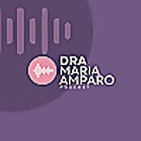 Dra Maria Amparo Podcast