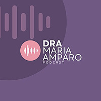 Dra Maria Amparo Podcast