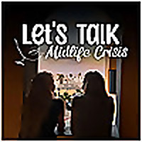 Let&rsquo;s Talk Midlife Crisis Podcast
