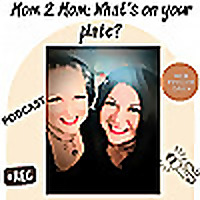 Mom 2 Mom: What's on your plate?