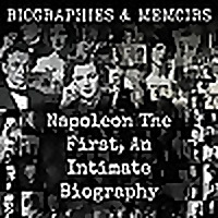 Napoleon The First, An Intimate Biography