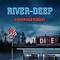 River-Deep: A Riverdale Podcast