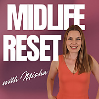 Midlife Reset with Misha