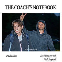 The Coach's Notebook w/ Jacob Burgamy and Noah Shepherd