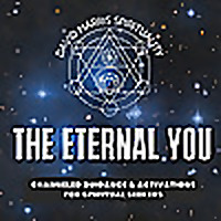 The Eternal You - Channeled Guidance & Activations for Spiritual Seekers