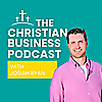 The Christian Business Podcast With Josiah Ryan