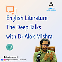 English Literature: The Deep Talks with Dr Alok Mishra