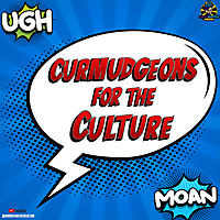 Curmudgeons For The Culture: A Black Nerd Podcast