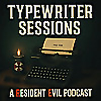 Typewriter Sessions: A Resident Evil Podcast