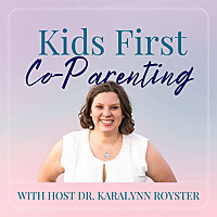 Kids First Co-Parenting with Dr. Royster