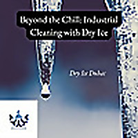 Beyond the Chill: Industrial Cleaning with Dry Ice