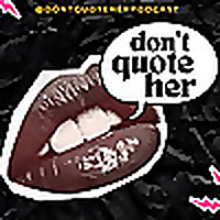 Don't Quote Her