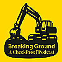 Breaking Ground - A CheckProof Podcast