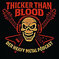 Thicker than blood - der Heavy-Metal-Pödcast
