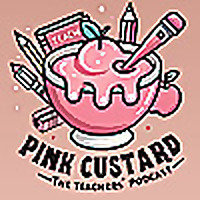 Pink Custard: The Teachers' Podcast