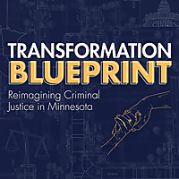Transformation Blueprint: Reimagining Criminal Justice in Minnesota