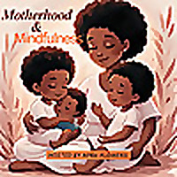 Motherhood and Mindfulness