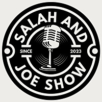 The Salah And Joe Show