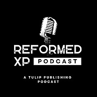 The Reformed Experience Podcast