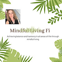 Mindful living Fi-achieving balance and harmony in all areas of life through mindful living.