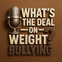 What's The Deal On Weight Bullying