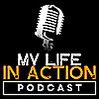 My Life IN ACTION Podcast