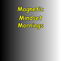 Magnetic Mindset Mornings