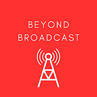 Beyond Broadcast