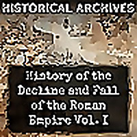 History of the Decline and Fall of the Roman Empire Vol. I