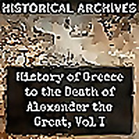 History of Greece to the Death of Alexander the Great, Vol I