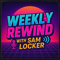 The Weekly Rewind with Samuel Locker