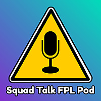 Squad Talk FPL Podcast