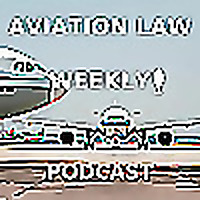 Aviation Law Podcast (Weekly)