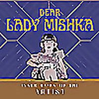 Dear Lady Mishka