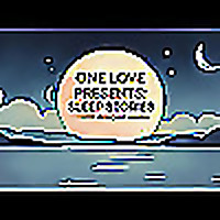 One Love Presents: Sleep Stories
