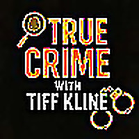 True Crime with Tiff Kline
