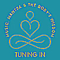 Tuning In: Music, Mantra and the Body's Wisdom
