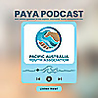 PAYA Podcast: The official podcast of the Pacific-Australia Youth Association Inc. (PAYA)