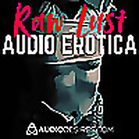 Raw Lust Audio Erotica