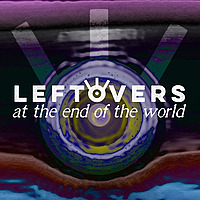 Leftovers at the End of the World