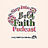 Step Into Bold Faith: Grow closer to God & Walk with Jesus