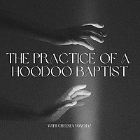 The Practice of a Hoodoo Baptist