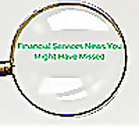 Financial Services News You Might Have Missed