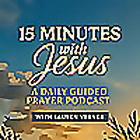 15 Minutes with Jesus: Christian Meditation, Guided Prayer, Mental Health, Prayer for Anxiety, Daily